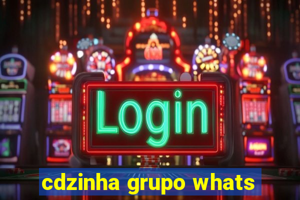 cdzinha grupo whats